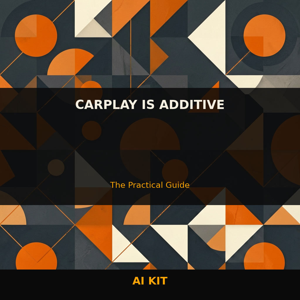 CarPlay Is Additive: A Professional Guide — Complete Guide