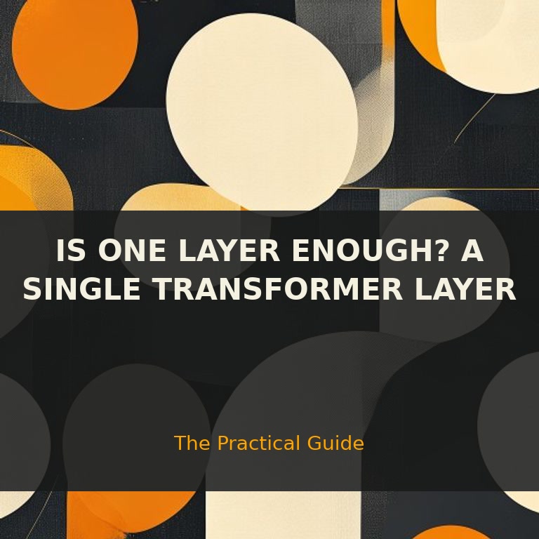 Is One Layer Enough? A Single Transformer Layer Matches — Complete Guide