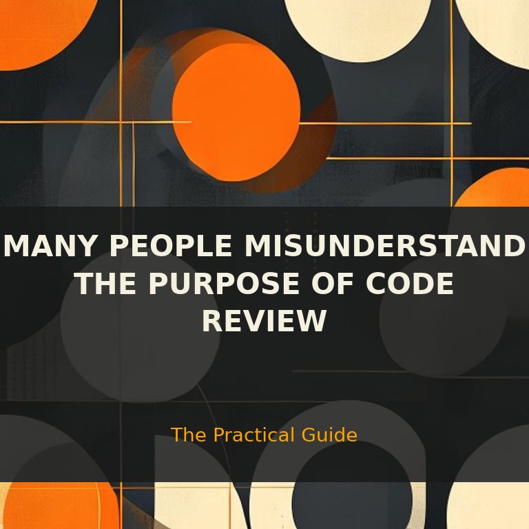 Many people misunderstand the purpose of code review — Complete Guide