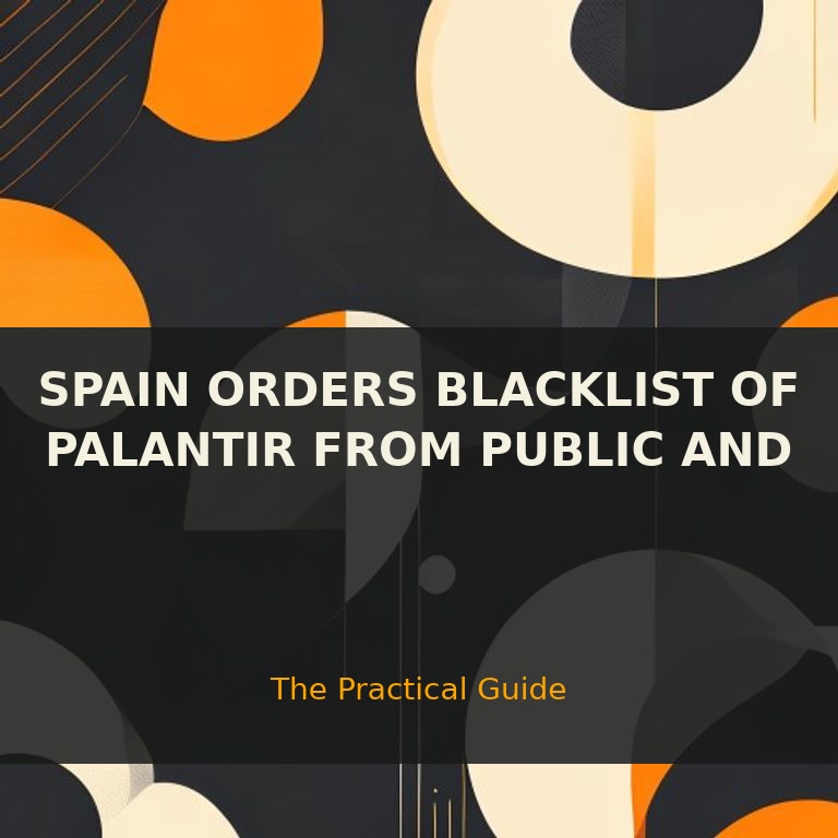 Palantir Exposed: Spain's Data Dilemma — Complete Guide